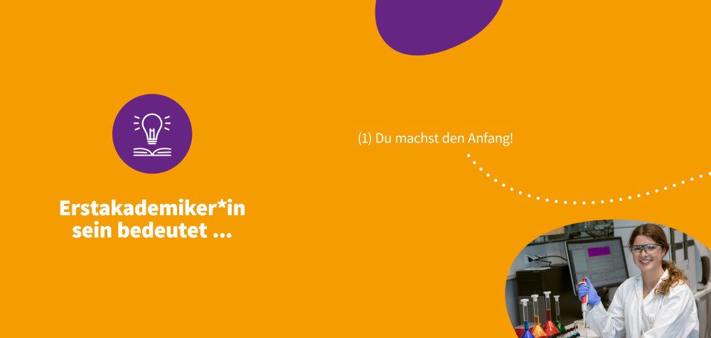 Erstakademiker*in sein bedeutet: 1. Du machst den Anfang