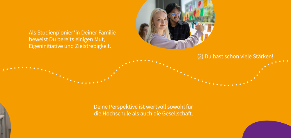 Als Studienpionier*in Deiner Familie beweist Du bereits einigen Mut...