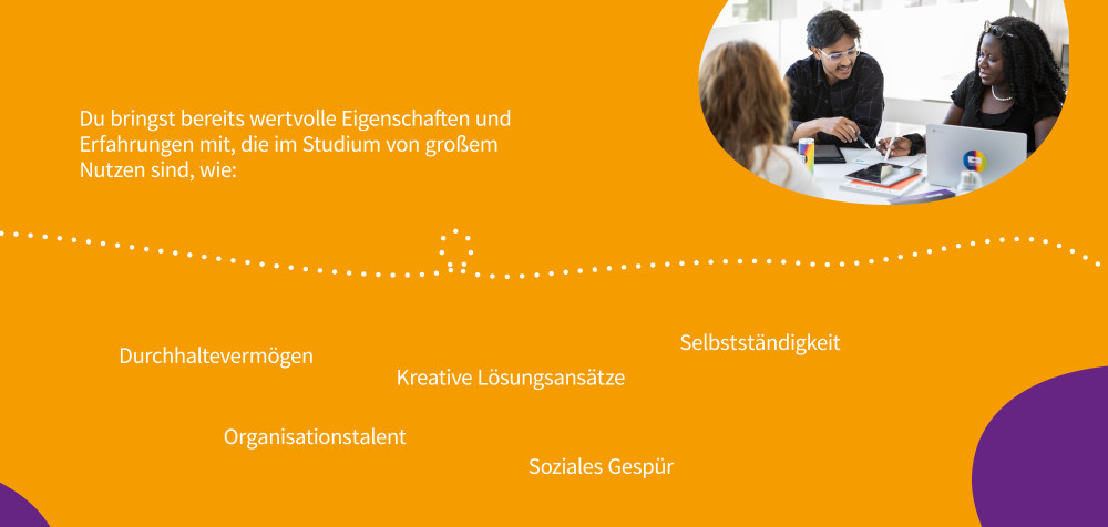 2. Du hast schon viele Stärken, die im Studium von großem Nutzen sind, wie...